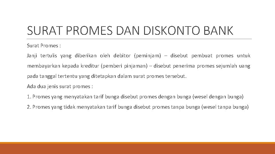 SURAT PROMES DAN DISKONTO BANK Surat Promes : Janji tertulis yang diberikan oleh debitor