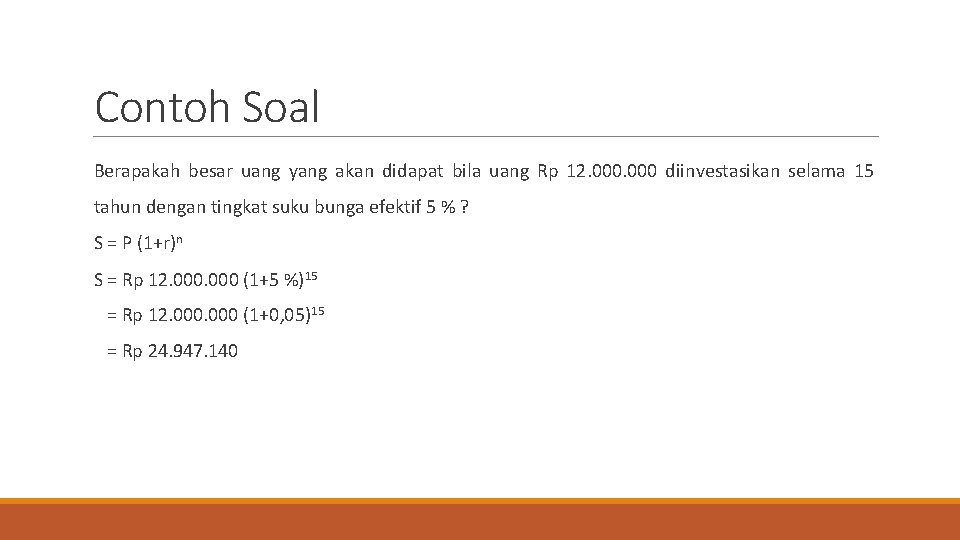 Contoh Soal Berapakah besar uang yang akan didapat bila uang Rp 12. 000 diinvestasikan