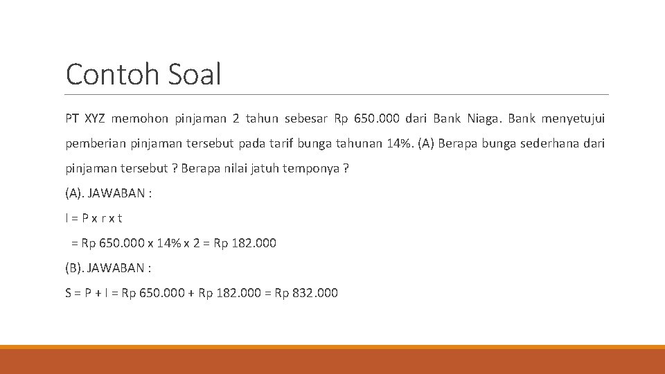 Contoh Soal PT XYZ memohon pinjaman 2 tahun sebesar Rp 650. 000 dari Bank