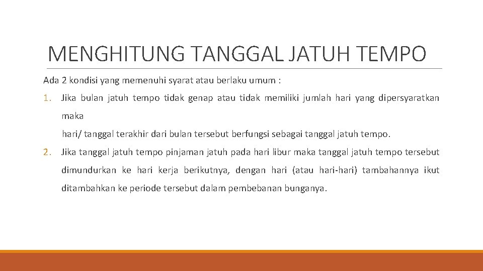 MENGHITUNG TANGGAL JATUH TEMPO Ada 2 kondisi yang memenuhi syarat atau berlaku umum :