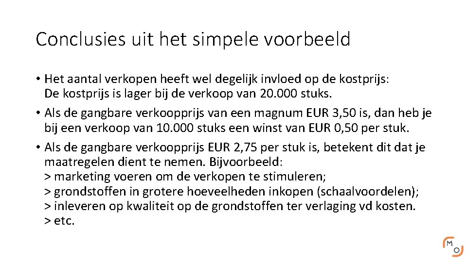 Conclusies uit het simpele voorbeeld • Het aantal verkopen heeft wel degelijk invloed op