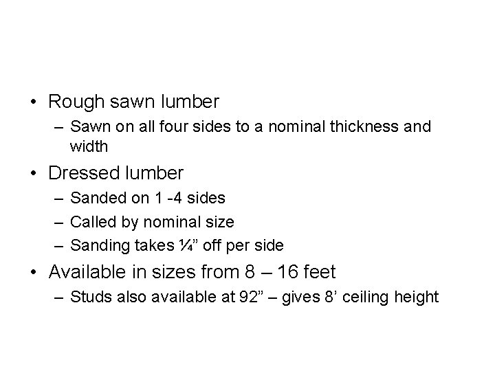 • Rough sawn lumber – Sawn on all four sides to a nominal • Rough sawn lumber – Sawn on all four sides to a nominal