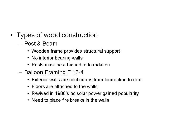  • Types of wood construction – Post & Beam • Wooden frame provides