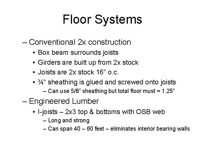 Floor Systems – Conventional 2 x construction • • Box beam surrounds joists Girders Floor Systems – Conventional 2 x construction • • Box beam surrounds joists Girders