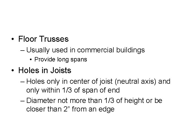  • Floor Trusses – Usually used in commercial buildings • Provide long spans