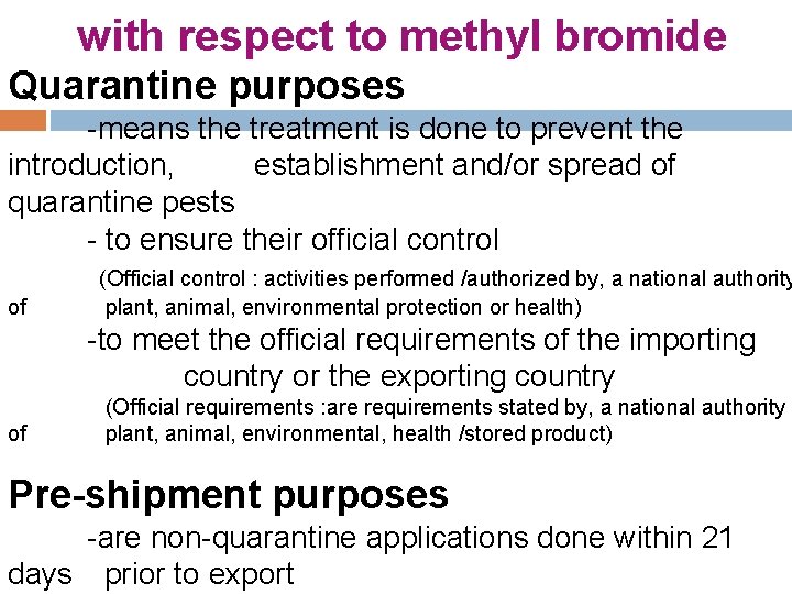 with respect to methyl bromide Quarantine purposes -means the treatment is done to prevent