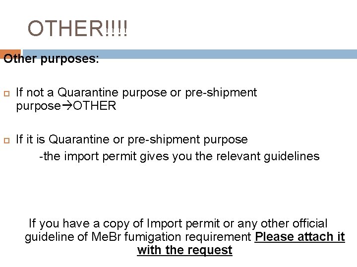 OTHER!!!! Other purposes: If not a Quarantine purpose or pre-shipment purpose OTHER If it