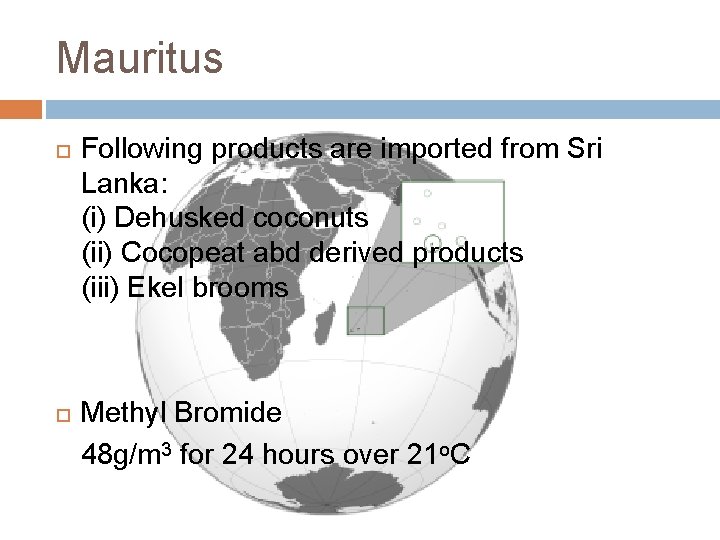 Mauritus Following products are imported from Sri Lanka: (i) Dehusked coconuts (ii) Cocopeat abd