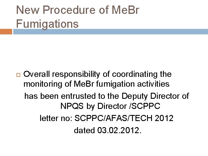 New Procedure of Me. Br Fumigations Overall responsibility of coordinating the monitoring of Me.