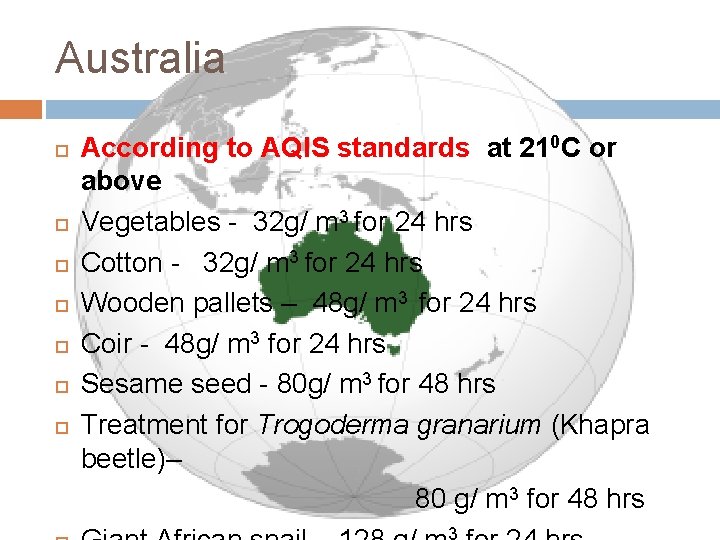 Australia According to AQIS standards at 210 C or above Vegetables - 32 g/