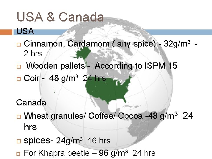 USA & Canada USA Cinnamon, Cardamom ( any spice) - 32 g/m 3 -