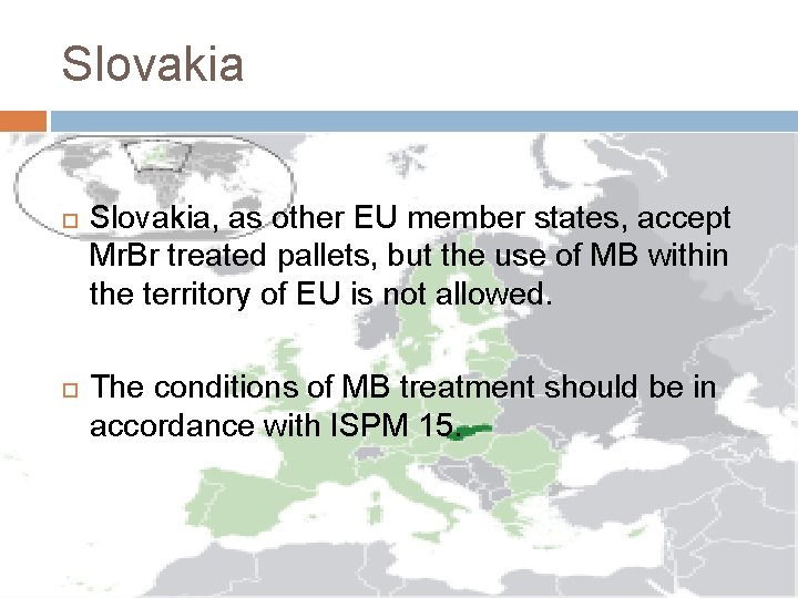 Slovakia Slovakia, as other EU member states, accept Mr. Br treated pallets, but the