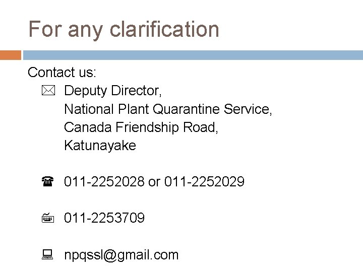 For any clarification Contact us: Deputy Director, National Plant Quarantine Service, Canada Friendship Road,