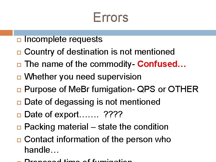 Errors Incomplete requests Country of destination is not mentioned The name of the commodity-