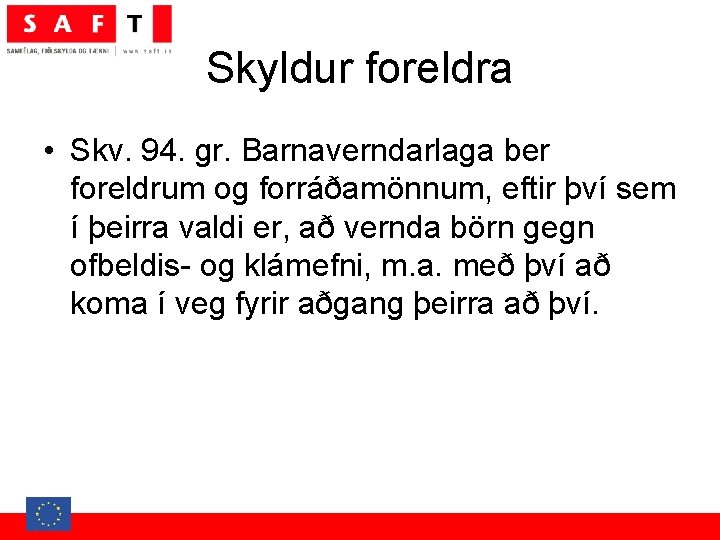 Skyldur foreldra • Skv. 94. gr. Barnaverndarlaga ber foreldrum og forráðamönnum, eftir því sem