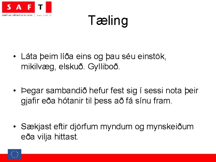 Tæling • Láta þeim líða eins og þau séu einstök, mikilvæg, elskuð. Gylliboð. •