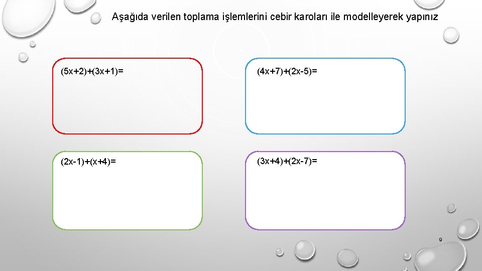 Aşağıda verilen toplama işlemlerini cebir karoları ile modelleyerek yapınız (5 x+2)+(3 x+1)= (4 x+7)+(2