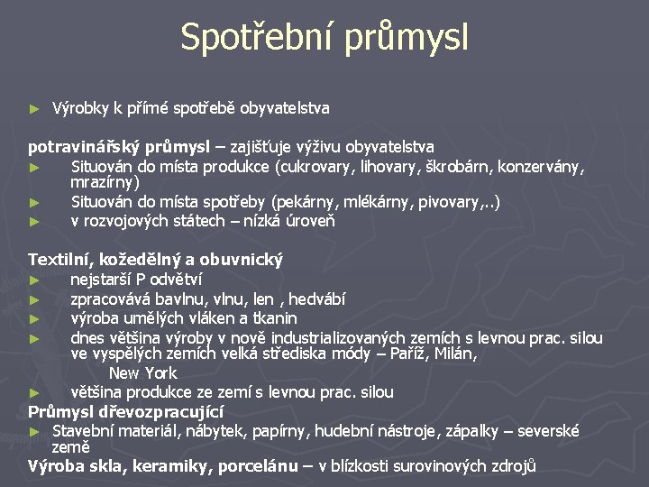 Spotřební průmysl ► Výrobky k přímé spotřebě obyvatelstva potravinářský průmysl – zajišťuje výživu obyvatelstva