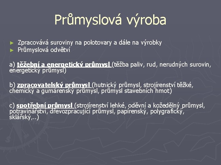 Průmyslová výroba ► ► Zpracovává suroviny na polotovary a dále na výrobky Průmyslová odvětví