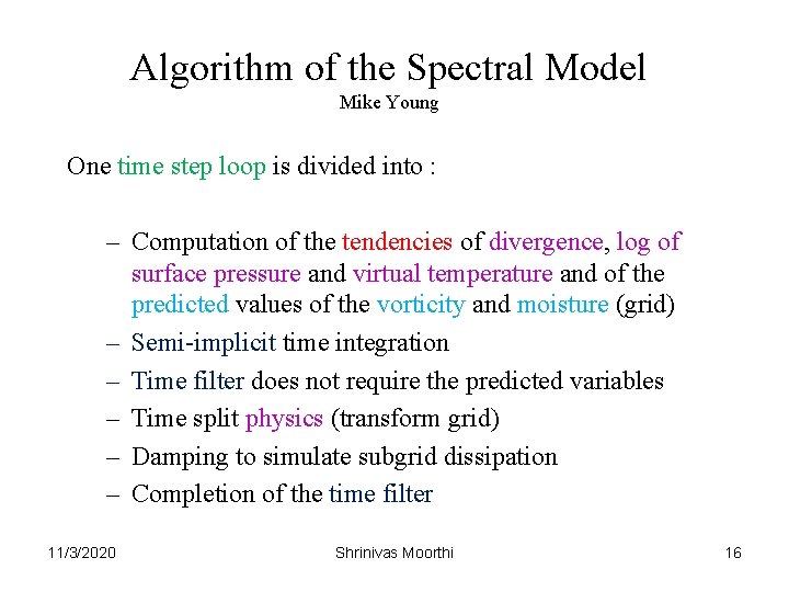 Algorithm of the Spectral Model Mike Young One time step loop is divided into