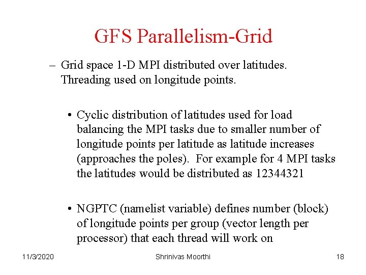 GFS Parallelism-Grid – Grid space 1 -D MPI distributed over latitudes. Threading used on