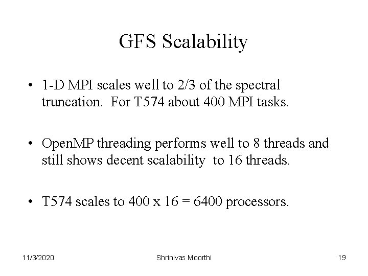 GFS Scalability • 1 -D MPI scales well to 2/3 of the spectral truncation.