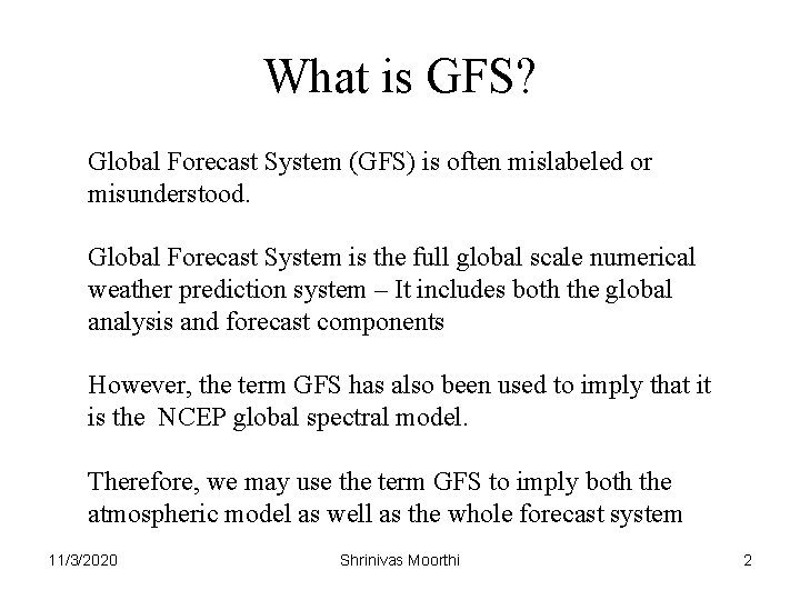 What is GFS? Global Forecast System (GFS) is often mislabeled or misunderstood. Global Forecast