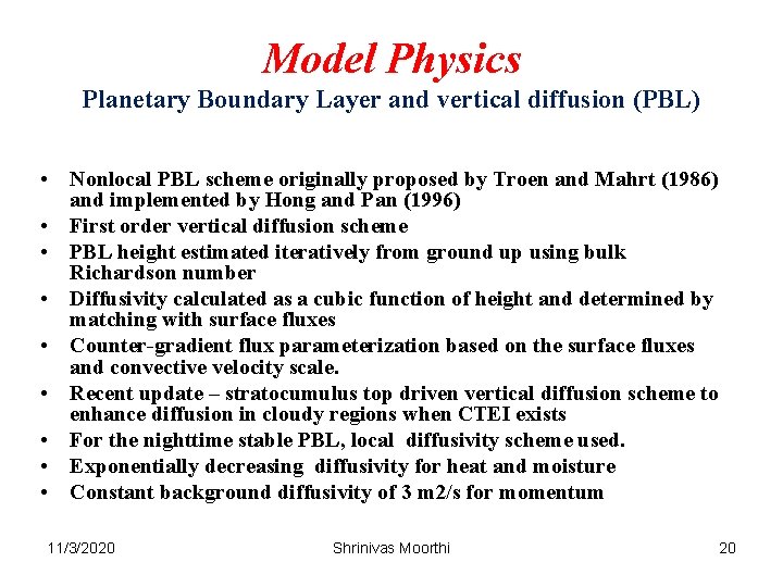 Model Physics Planetary Boundary Layer and vertical diffusion (PBL) • Nonlocal PBL scheme originally