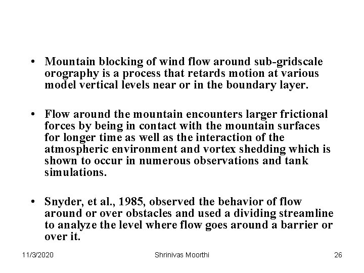  • Mountain blocking of wind flow around sub-gridscale orography is a process that