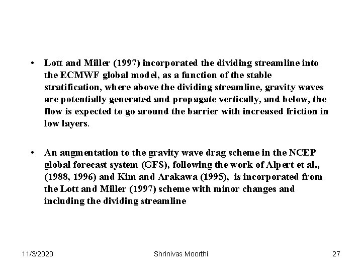 • Lott and Miller (1997) incorporated the dividing streamline into the ECMWF global