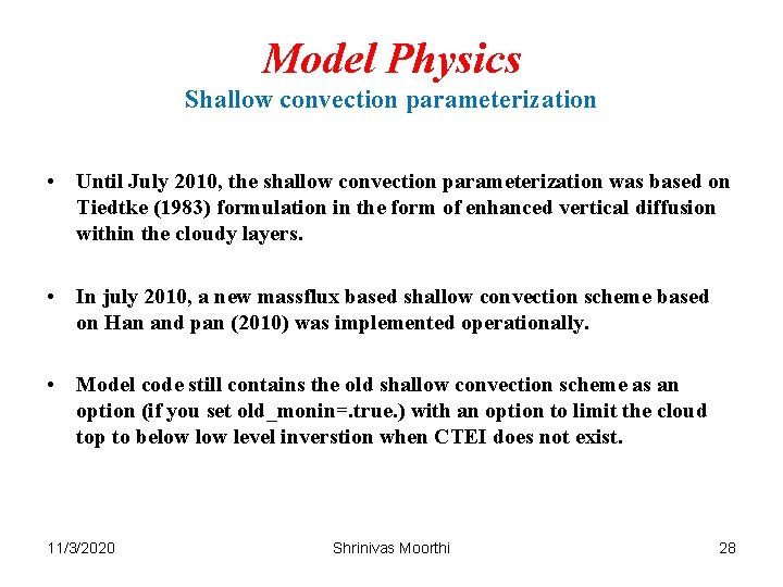 Model Physics Shallow convection parameterization • Until July 2010, the shallow convection parameterization was