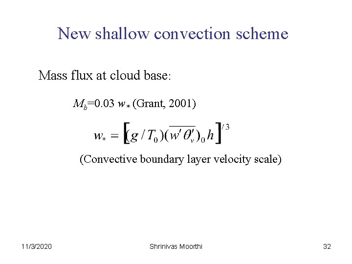 New shallow convection scheme Mass flux at cloud base: Mb=0. 03 w* (Grant, 2001)