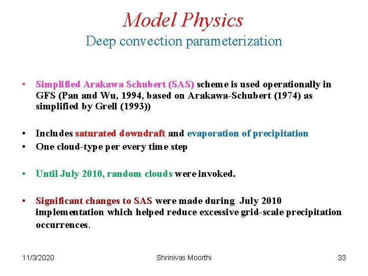 Model Physics Deep convection parameterization • Simplified Arakawa Schubert (SAS) scheme is used operationally