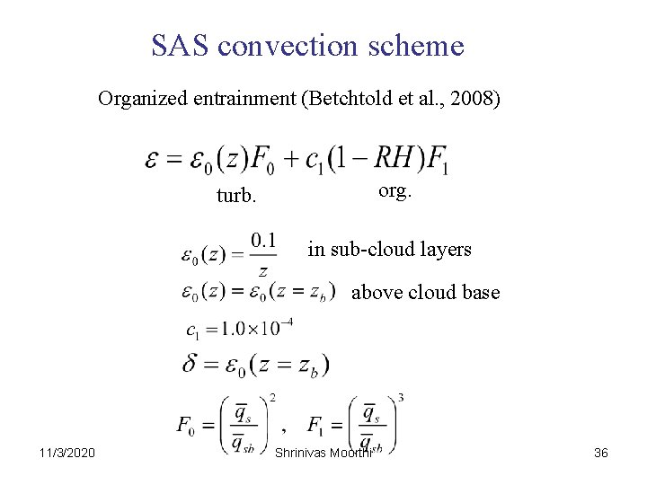 SAS convection scheme Organized entrainment (Betchtold et al. , 2008) org. turb. in sub-cloud