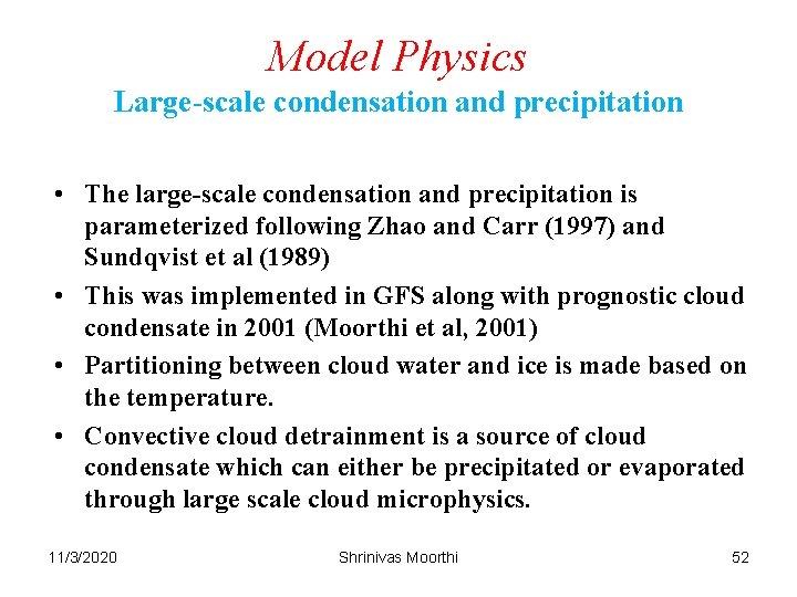 Model Physics Large-scale condensation and precipitation • The large-scale condensation and precipitation is parameterized