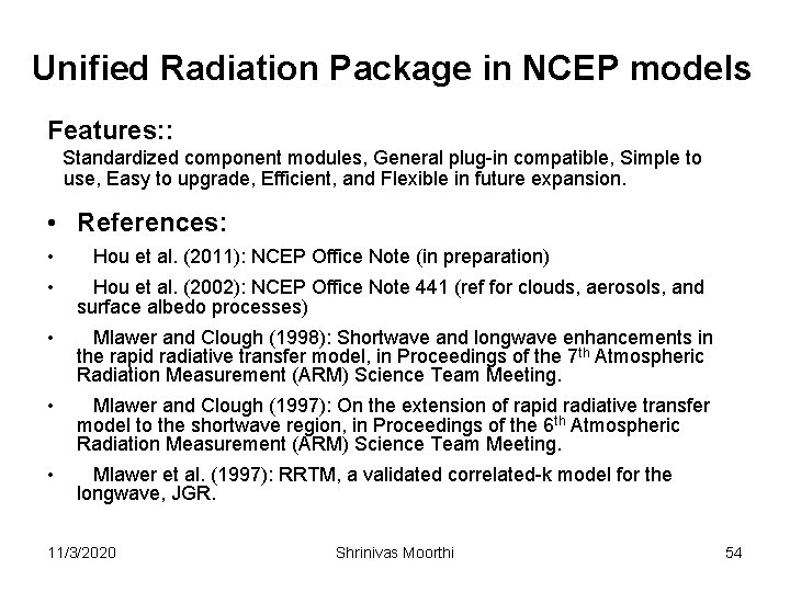 Unified Radiation Package in NCEP models Features: : Standardized component modules, General plug-in compatible,