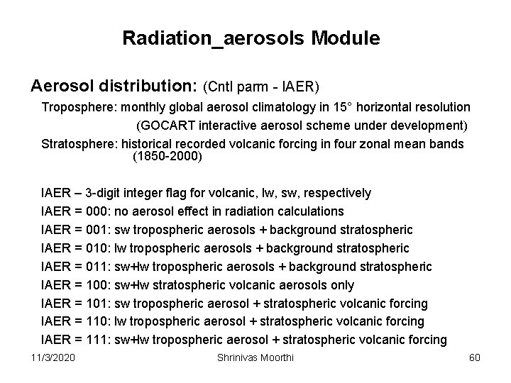 Radiation_aerosols Module Aerosol distribution: (Cntl parm - IAER) Troposphere: monthly global aerosol climatology in