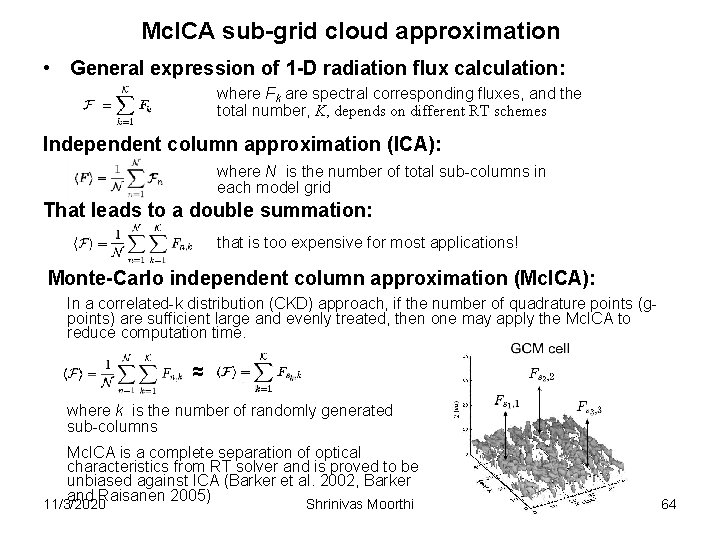 Mc. ICA sub-grid cloud approximation • General expression of 1 -D radiation flux calculation: