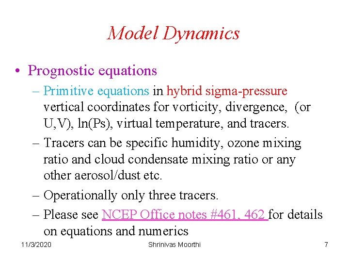 Model Dynamics • Prognostic equations – Primitive equations in hybrid sigma-pressure vertical coordinates for