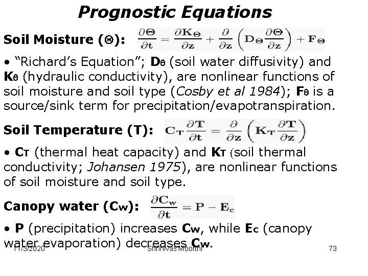 Prognostic Equations Soil Moisture ( ): • “Richard’s Equation”; D (soil water diffusivity) and