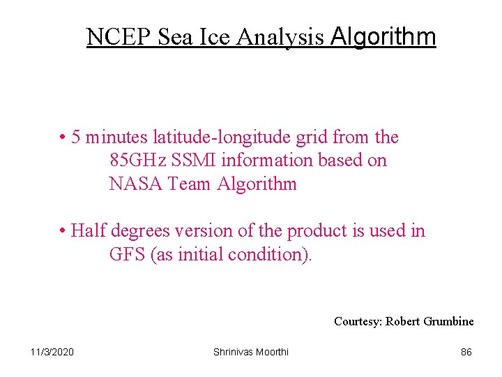 NCEP Sea Ice Analysis Algorithm • 5 minutes latitude-longitude grid from the 85 GHz