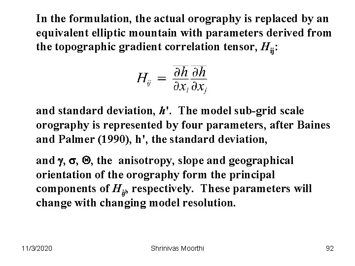 In the formulation, the actual orography is replaced by an equivalent elliptic mountain with