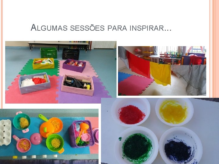 ALGUMAS SESSÕES PARA INSPIRAR. . . 