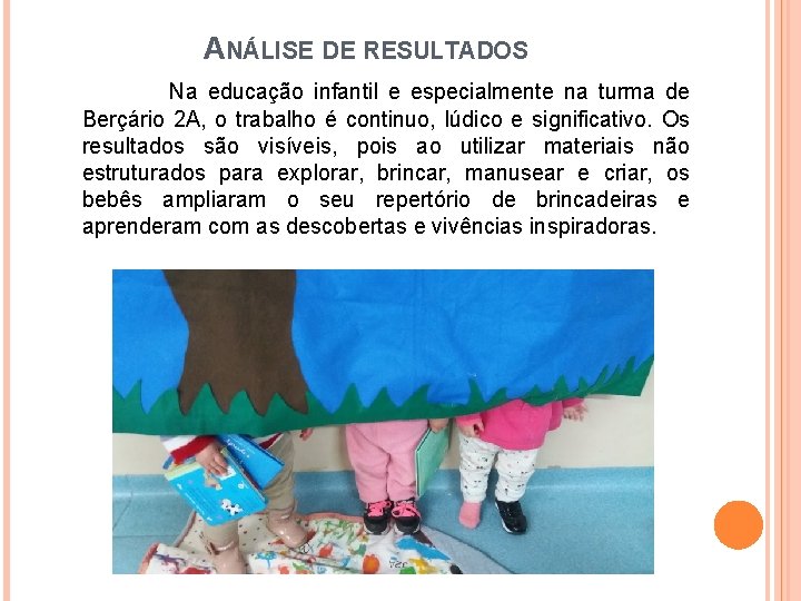 ANÁLISE DE RESULTADOS Na educação infantil e especialmente na turma de Berçário 2 A,