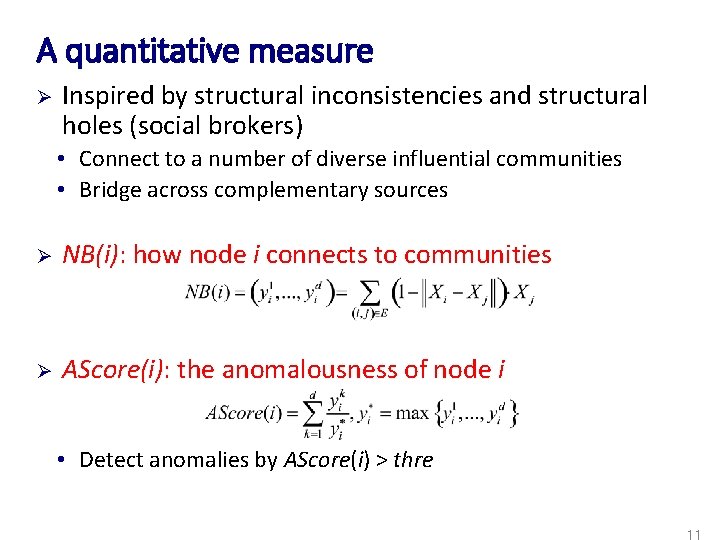 A quantitative measure Ø Inspired by structural inconsistencies and structural holes (social brokers) •