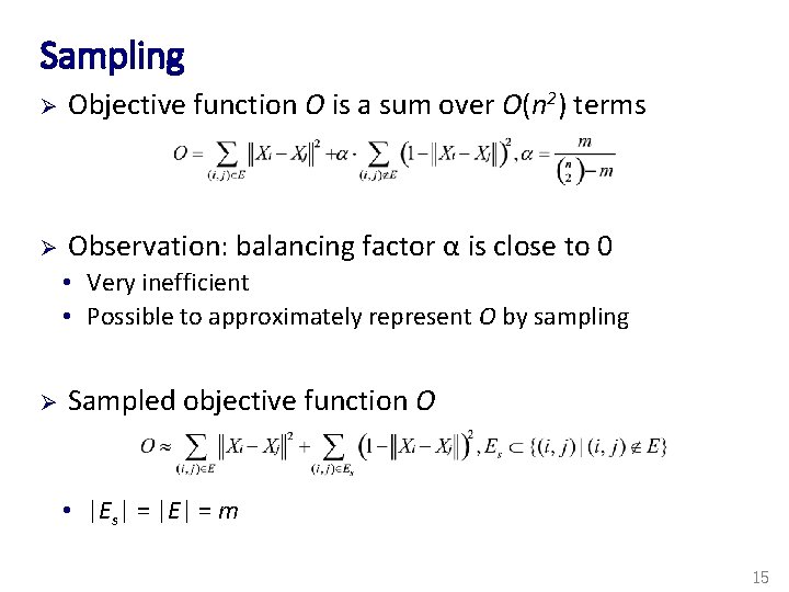 Sampling Ø Objective function O is a sum over O(n 2) terms Ø Observation: