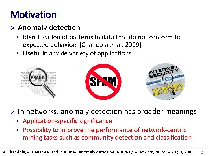 Motivation Ø Anomaly detection • Identification of patterns in data that do not conform