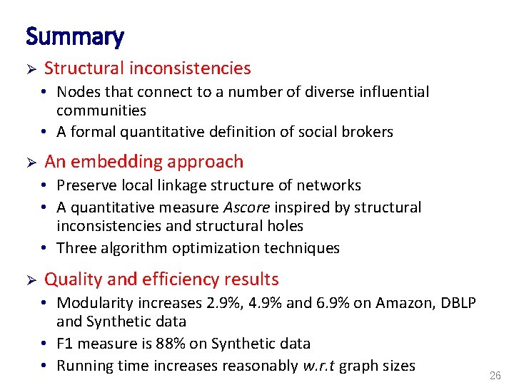 Summary Ø Structural inconsistencies • Nodes that connect to a number of diverse influential