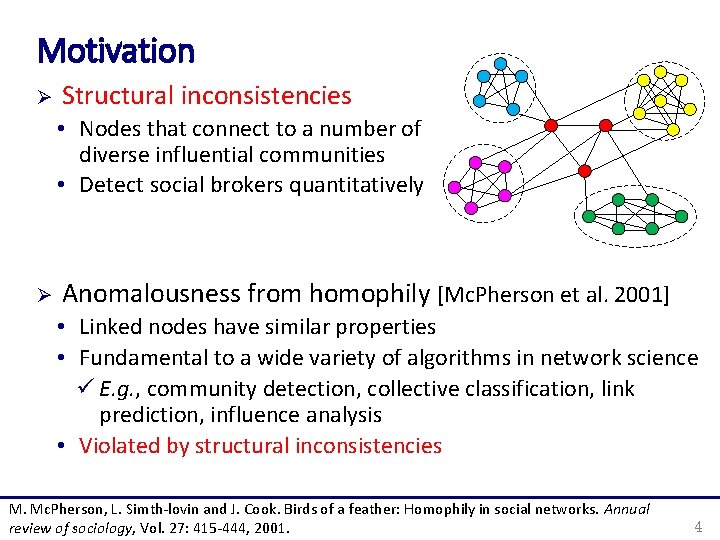Motivation Ø Structural inconsistencies • Nodes that connect to a number of diverse influential