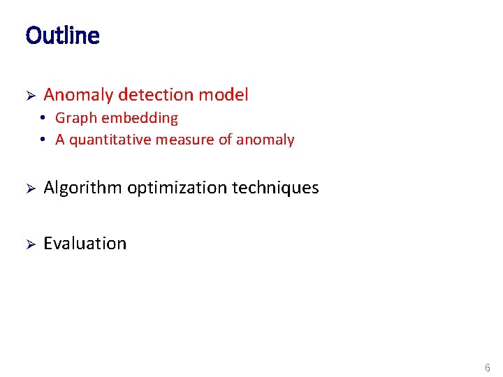 Outline Ø Anomaly detection model • Graph embedding • A quantitative measure of anomaly